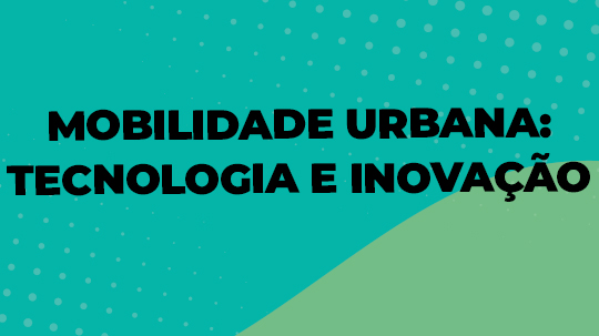 Mobilidade urbana tecnologia e inovação 