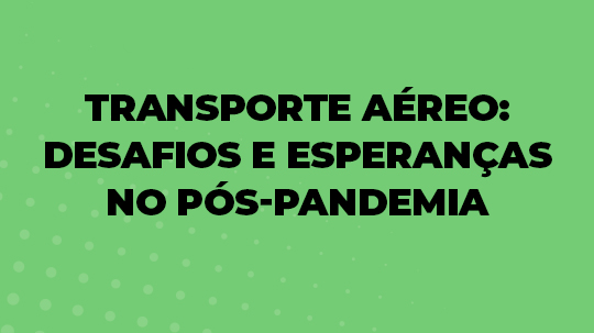 Transporte aéreo desafios e esperanças no pós pandemia
