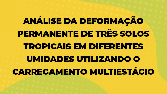 ANÁLISE DA DEFORMAÇÃO PERMANENTE DE TRÊS SOLOS TROPICAIS EM