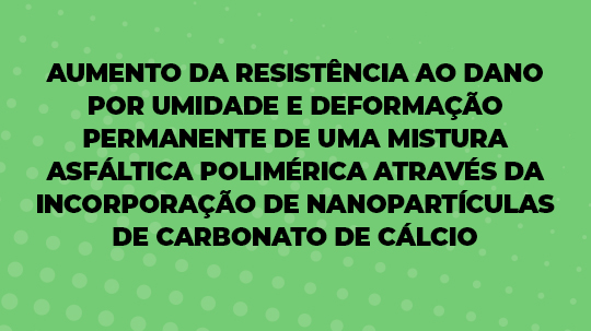 AUMENTO DA RESISTÊNCIA AO DANO POR UMIDADE E DEFORMAÇÃO PERMANENTE
