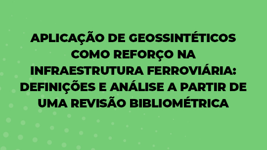 Aplicacao de Geossinteticos como Reforco na Infraestrutura Ferroviaria