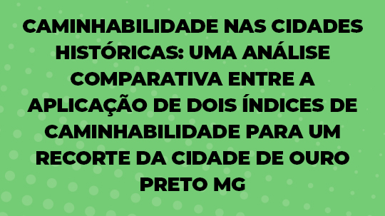 CAMINHABILIDADE NAS CIDADES HISTÓRICAS UMA ANÁLISE COMPARATIVA