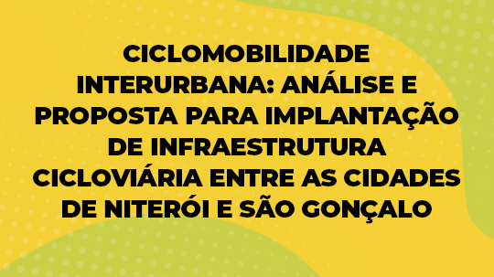 CICLOMOBILIDADE INTERURBANA ANÁLISE E PROPOSTA PARA IMPLANTAÇÃO