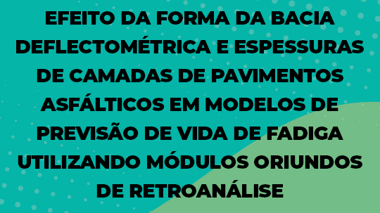 EFEITO DA FORMA DA BACIA DEFLECTOMÉTRICA E ESPESSURAS DE CAMADAS