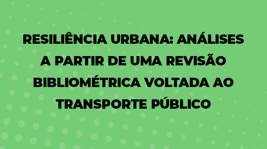 RESILIÊNCIA URBANA ANÁLISES A PARTIR DE UMA REVISÃO BIBLIOMÉTRICA