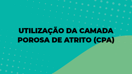 Utilizacao da Camada Porosa de Atrito CPA 