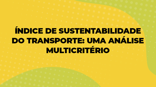 ÍNDICE DE SUSTENTABILIDADE DO TRANSPORTE UMA ANÁLISE MULTICRITÉRIO